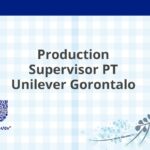 Production Supervisor PT Unilever Gorontalo