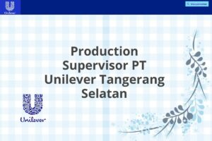 Production Supervisor PT Unilever Tangerang Selatan