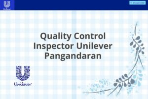 Quality Control Inspector Unilever Pangandaran