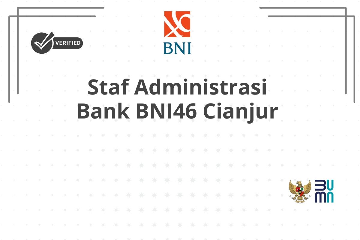 Staf Administrasi Bank BNI46 Cianjur
