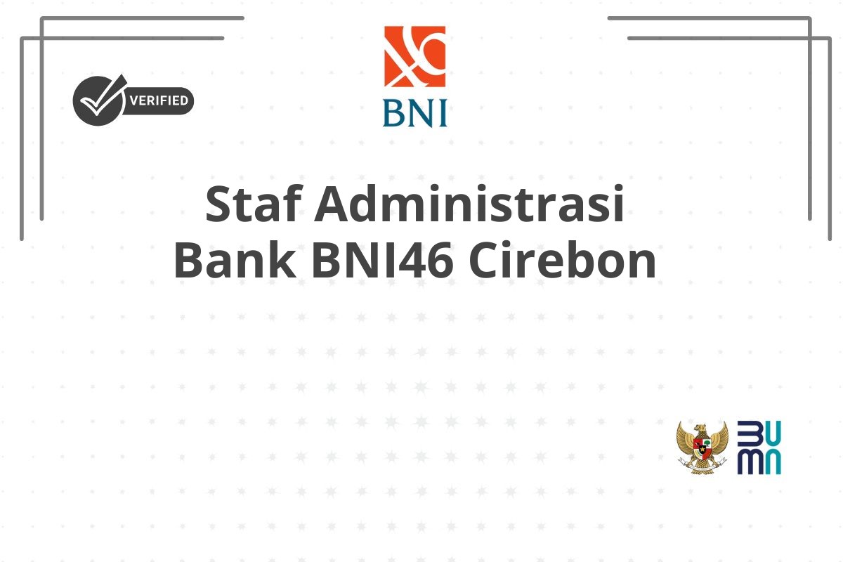 Staf Administrasi Bank BNI46 Cirebon