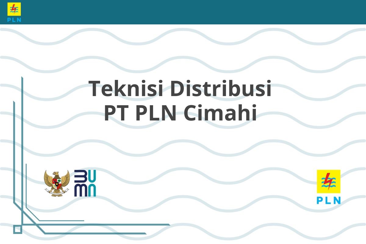 Teknisi Distribusi PT PLN Cimahi
