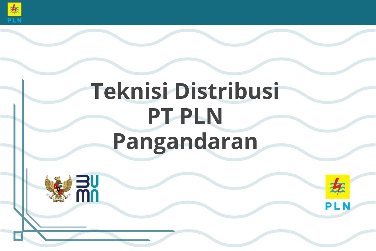 Teknisi Distribusi PT PLN Pangandaran