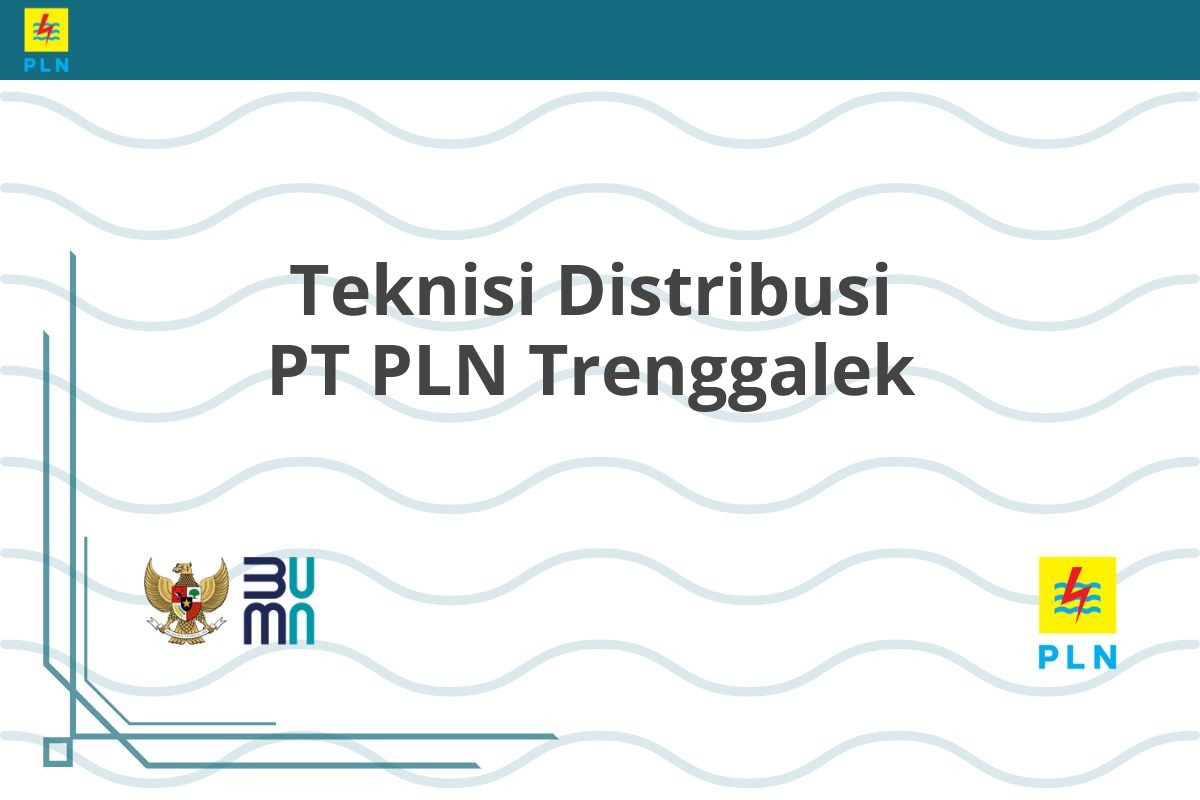 Teknisi Distribusi PT PLN Trenggalek