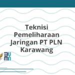 Teknisi Pemeliharaan Jaringan PT PLN Karawang