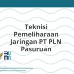 Teknisi Pemeliharaan Jaringan PT PLN Pasuruan