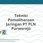 Teknisi Pemeliharaan Jaringan PT PLN Purworejo