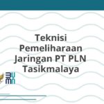 Teknisi Pemeliharaan Jaringan PT PLN Tasikmalaya