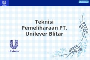Teknisi Pemeliharaan PT. Unilever Blitar