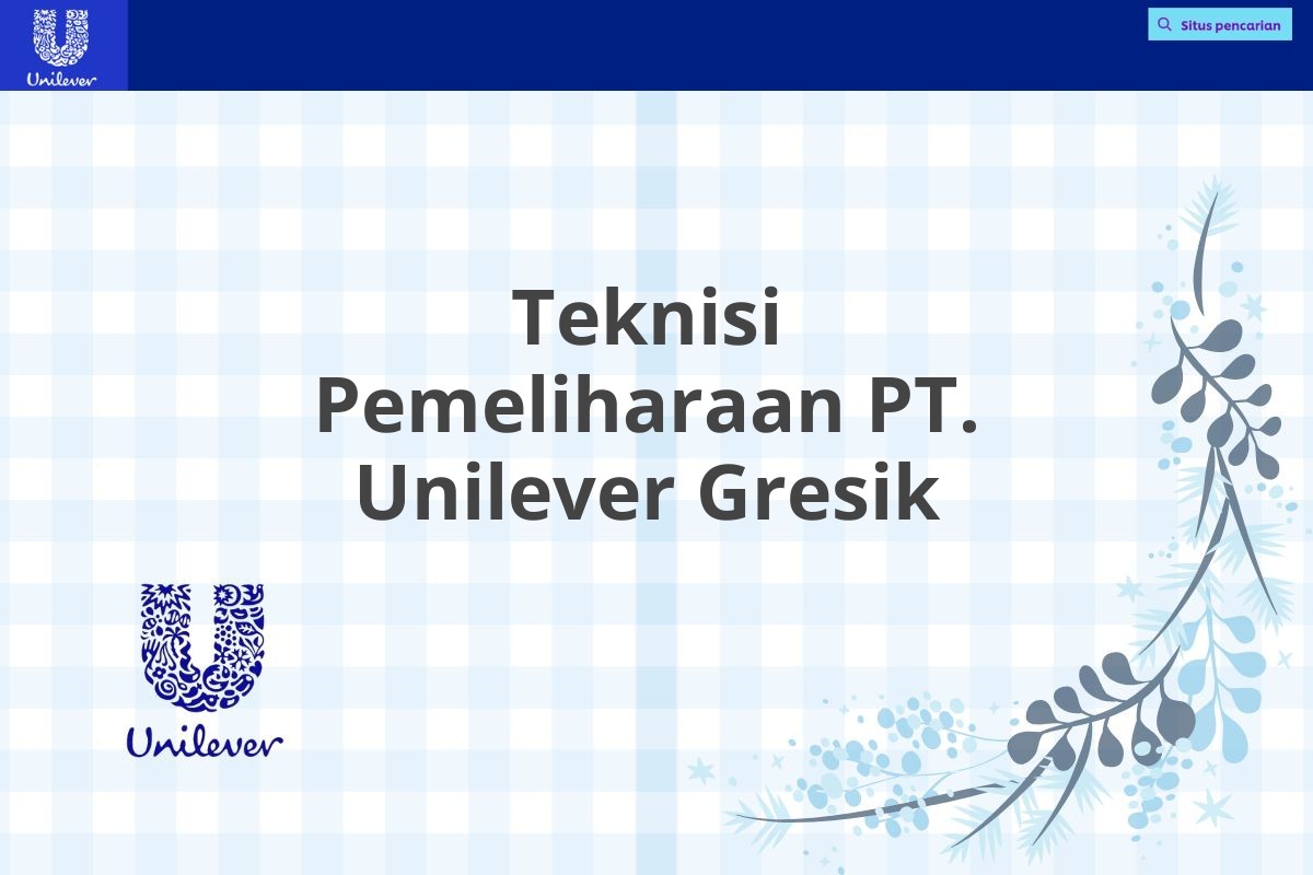 Teknisi Pemeliharaan PT. Unilever Gresik
