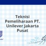 Teknisi Pemeliharaan PT. Unilever Jakarta Pusat