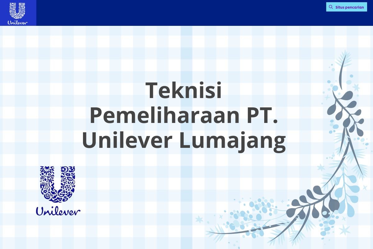 Teknisi Pemeliharaan PT. Unilever Lumajang