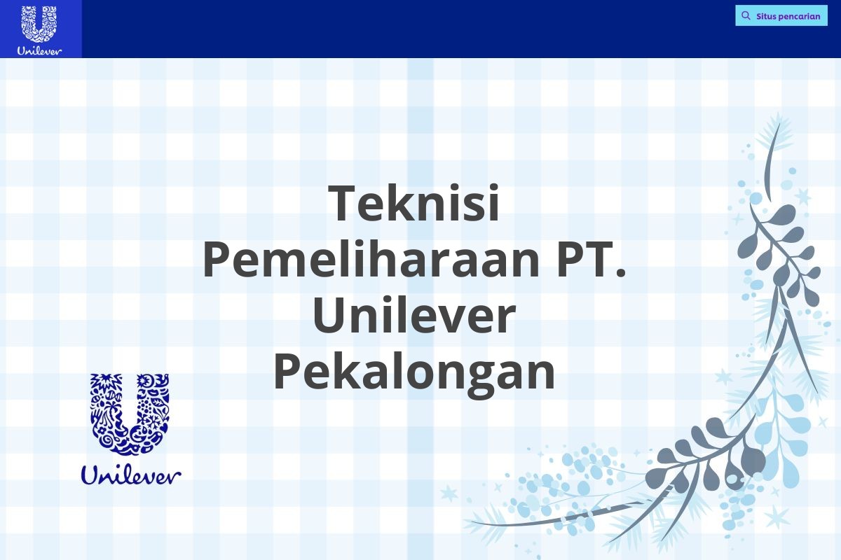 Teknisi Pemeliharaan PT. Unilever Pekalongan