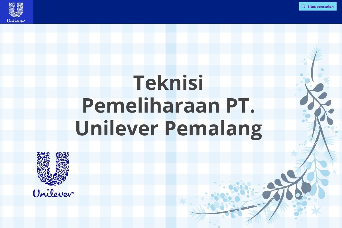 Teknisi Pemeliharaan PT. Unilever Pemalang