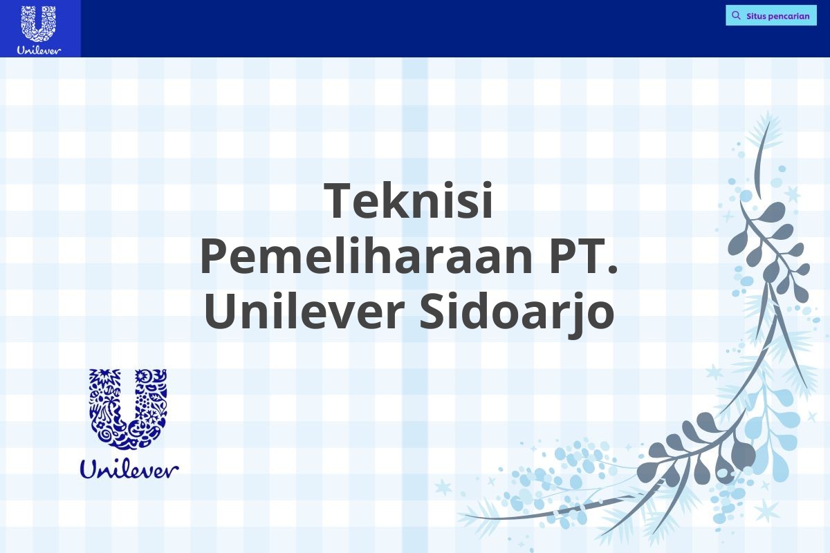 Teknisi Pemeliharaan PT. Unilever Sidoarjo