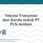 Teknisi Transmisi dan Gardu Induk PT PLN Ambon