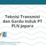 Teknisi Transmisi dan Gardu Induk PT PLN Jepara