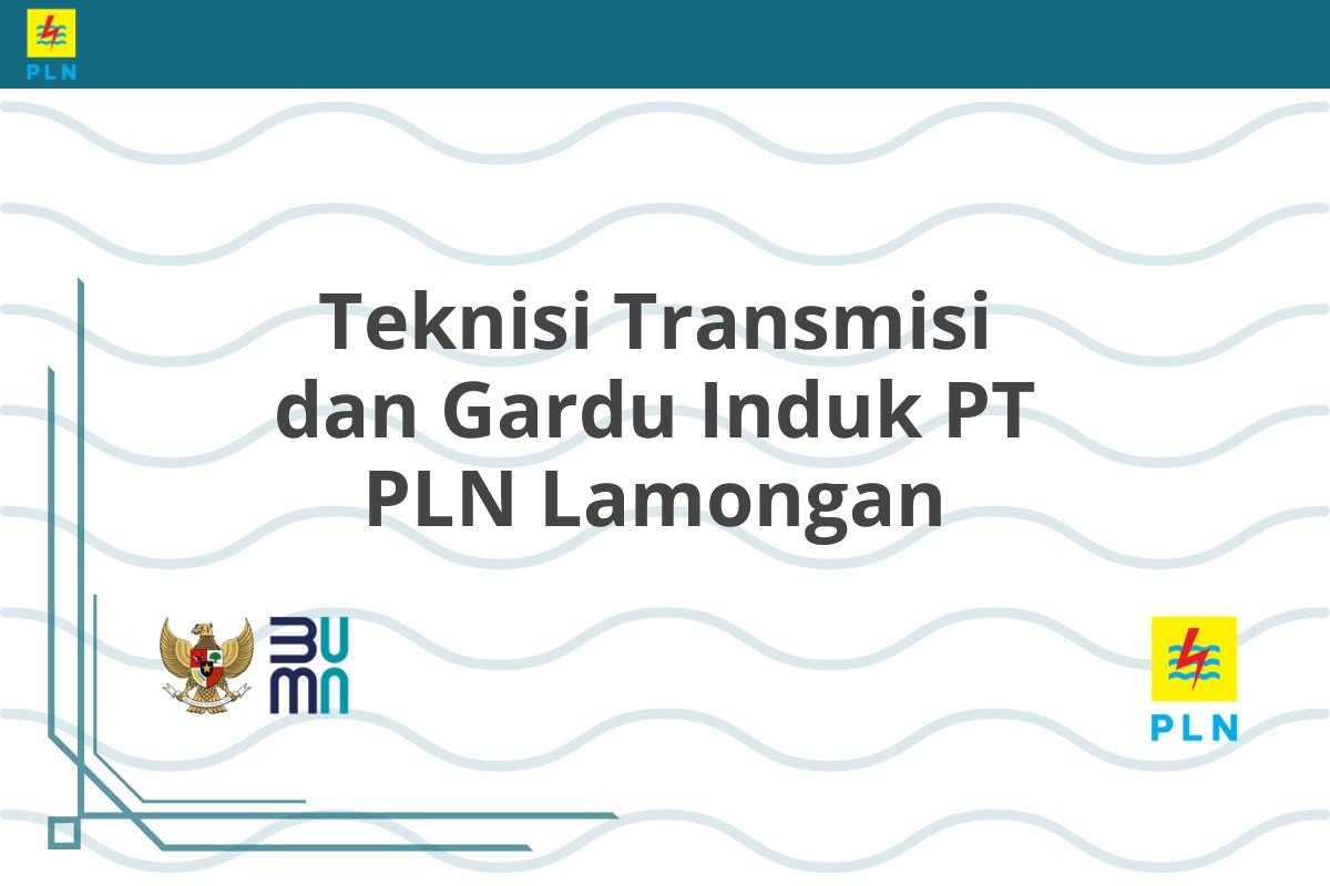 Teknisi Transmisi dan Gardu Induk PT PLN Lamongan