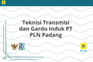 Teknisi Transmisi dan Gardu Induk PT PLN Padang