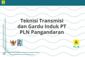 Teknisi Transmisi dan Gardu Induk PT PLN Pangandaran