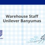 Warehouse Staff Unilever Banyumas